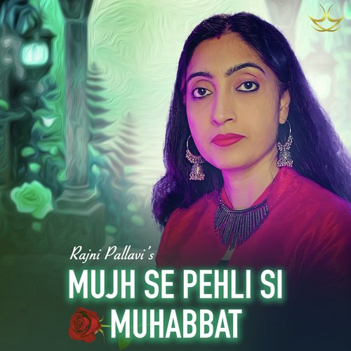 Mujh Se Pehli Si Muhabbat Rajni Pallavi MP3 Download